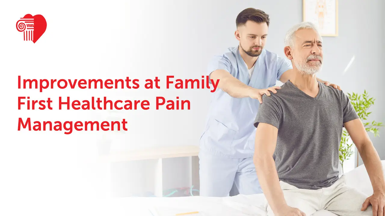 Improvements at Family First Healthcare Pain Management