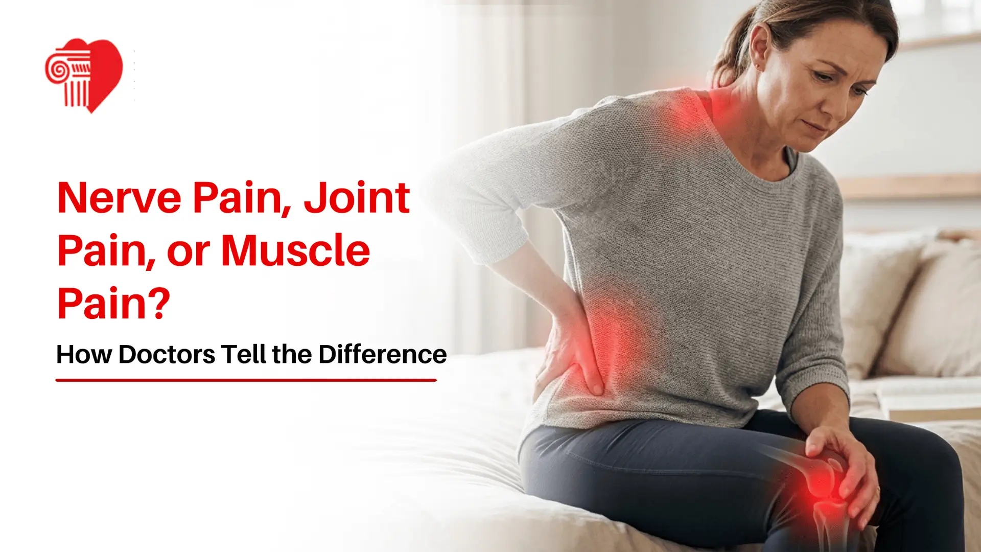 Nerve Pain, Joint Pain, or Muscle Pain? How Doctors Tell the Difference