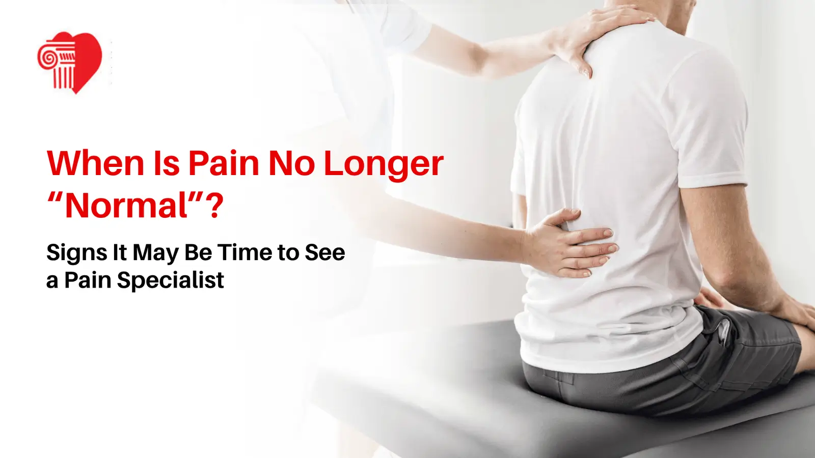 A patient sitting on an examination table while a pain specialist evaluates his lower back and shoulder, featuring text overlay 'When Is Pain No Longer Normal?'